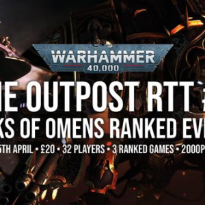 TICKETS Warhammer 40,000   Ticket: The Outpost RTT #4 - EVE-15/04/2023 - EVE-15/04/2023