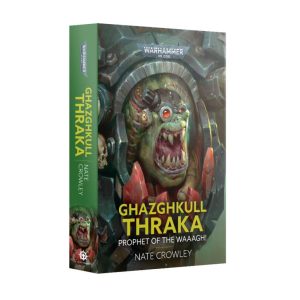 Games Workshop Warhammer 40,000   Ghazghkull Thraka Prophet of the Waaagh! (Paperback) - 60100181351 - 9781804076149